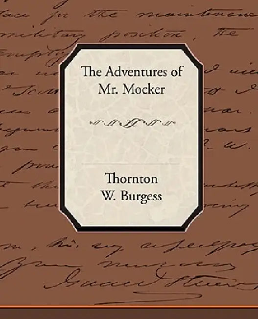 The Adventures of Mr. Mocker by Thornton W. Burgess