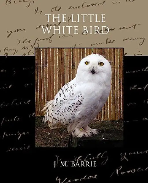 The Little White Bird by James Matthew Barrie