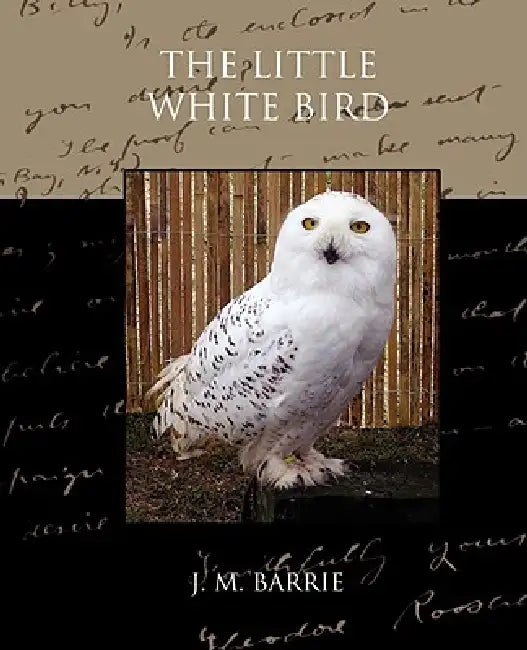 The Little White Bird by James Matthew Barrie