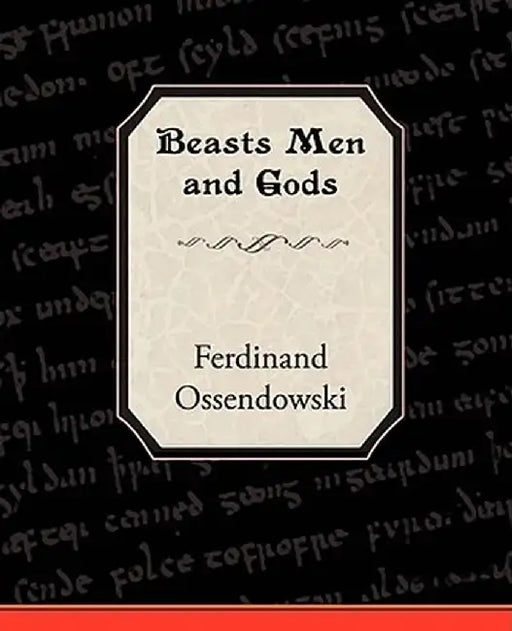 Beasts Men and Gods by Ferdinand Ossendowski
