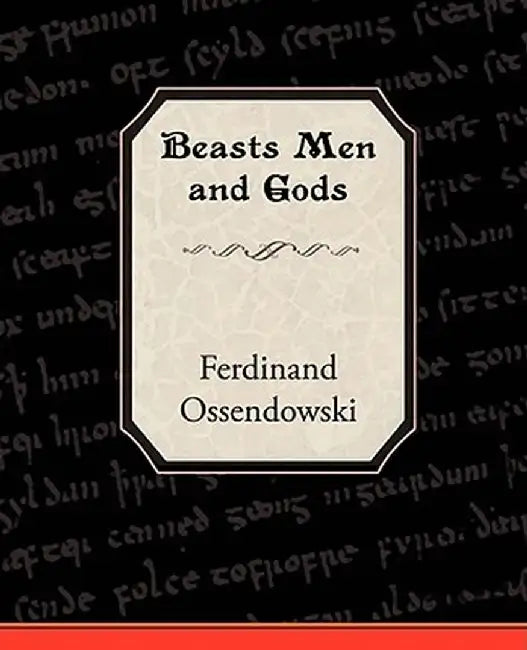 Beasts Men and Gods by Ferdinand Ossendowski
