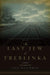 The Last Jew of Treblinka: A Survivor's Memory 1942-1943 by Chil Rajchman