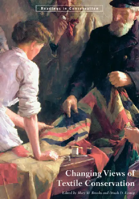 Changing Views of Textile Conservation by Mary M. Brooks, Dinah D. Eastop