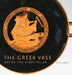 The Greek Vase: Art of the Storyteller by John H. Oakley