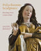 Polychrome Sculpture: Meaning, Form, Conservation by Johannes Taubert, Michele D. Marincola