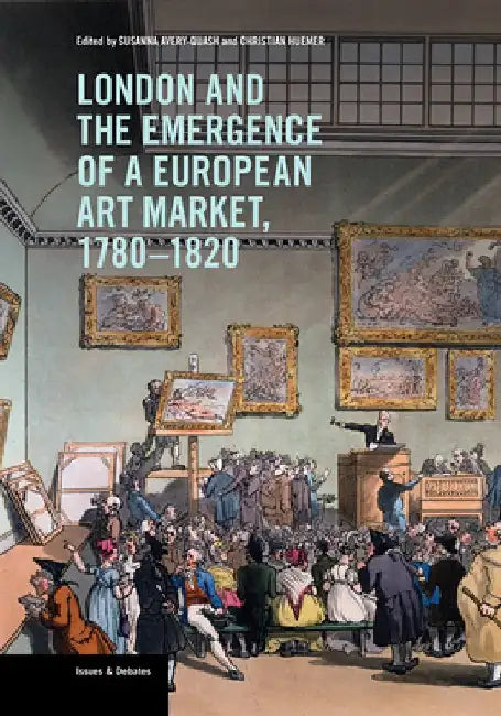 London and the Emergence of a European Art Market, 1780-1820 by Susanna Avery-Quash