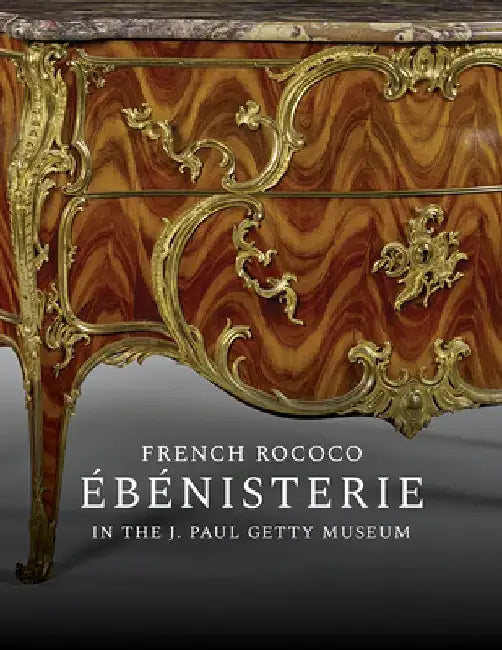 French Rococo Ébénisterie in the J. Paul Getty Museum by Gillian Wilson