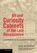 Art and Curiosity Cabinets of the Late Renaissance: A Contribution to the History of Collecting by Julius Von Schlosser