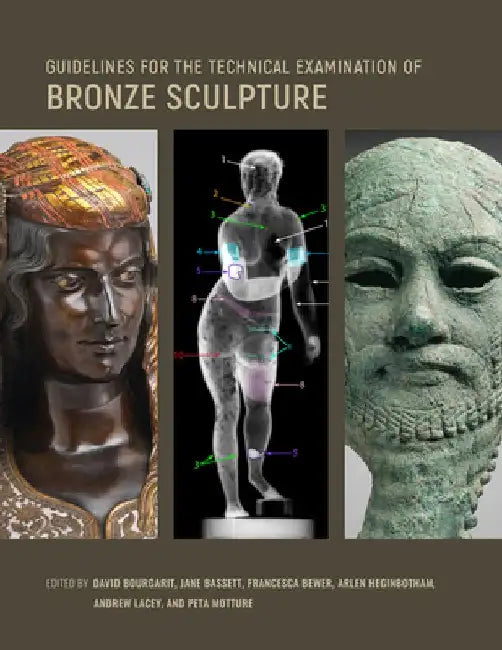 Guidelines for the Technical Examination of Bronze Sculpture by David Bourgarit