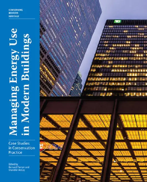 Managing Energy Use in Modern Buildings: Case Studies in Conservation Practice by Bernard Flaman