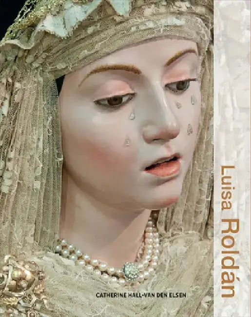 Luisa Roldán by Catherine Hall-Van Den Elsen