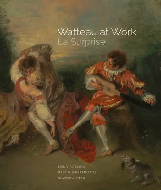Watteau at Work: La Surprise by Emily A. Beeny