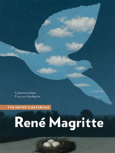René Magritte: The Artist's Materials by Catherine Defeyt