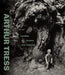 Arthur Tress: Rambles, Dreams, and Shadows by James A. Ganz