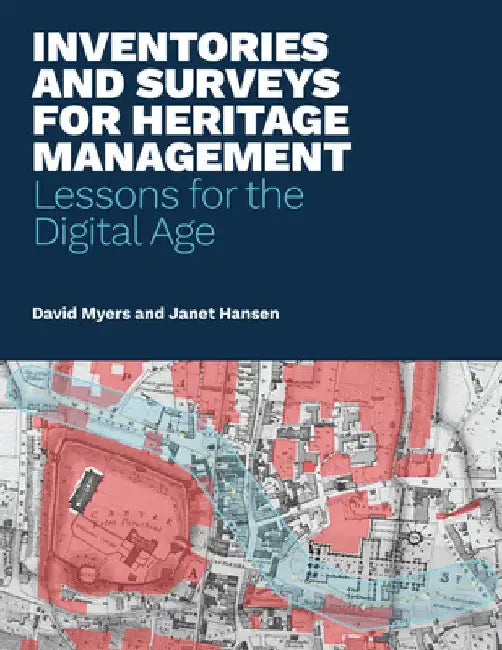 Inventories and Surveys for Heritage Management: Lessons for the Digital Age by David Myers
