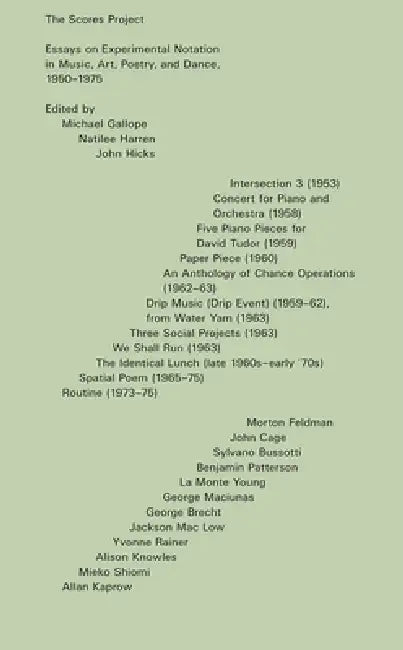 The Scores Project: Essays on Experimental Notation in Music, Art, Poetry, and Dance, 1950-1975 by Michael Gallope, Natilee Harren, John Hicks