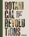Botanical Revolutions: How Plants Changed the Course of Art by Giovanni Aloi