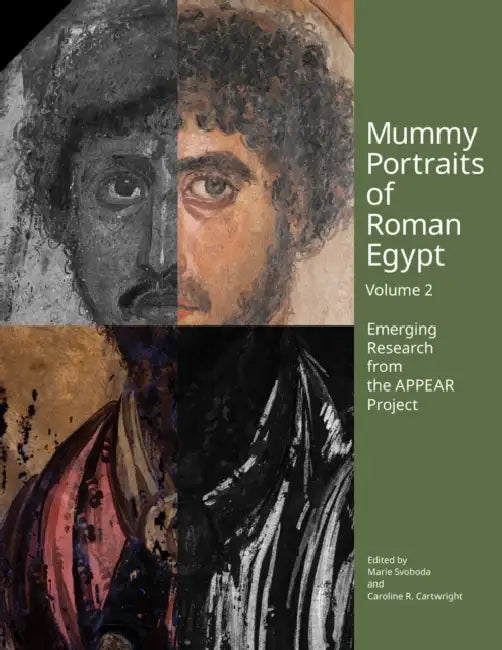 Mummy Portraits of Roman Egypt, Volume 2: Emerging Research from the Appear Project by Marie Svoboda, Caroline Cartwright