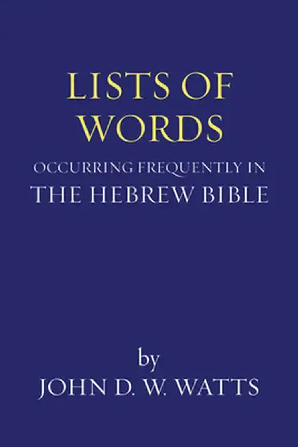Lists of Words Occurring Frequently in the Hebrew Bible by John D. W. Watts