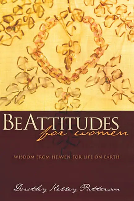 Beattitudes for Women by Dorothy Kelly Patterson