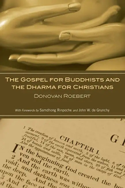 The Gospel for Buddhists and the Dharma for Christians by Donovan Roebert