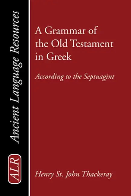 A Grammar of the Old Testament in Greek by H. St J. Thackeray