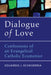Dialogue of Love: Confessions of an Evangelical Catholic Ecumenist by Eduardo J. Echeverria