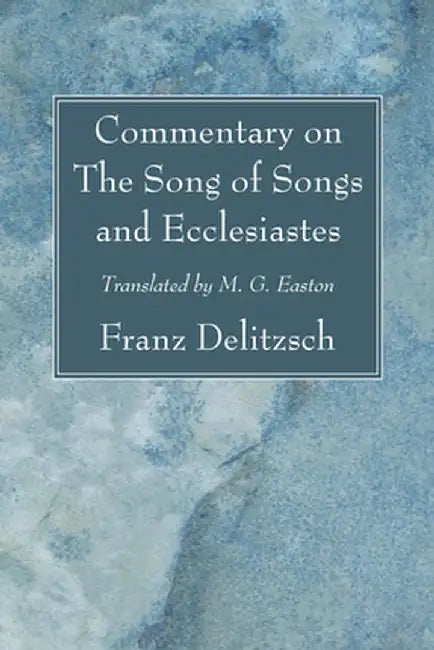 Commentary on the Song of Songs and Ecclesiastes by Franz Delitzsch