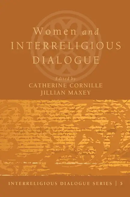 Women and Interreligious Dialogue by Catherine Cornille