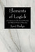 Elements of Logick: Or a Summary of the General Principles and Different Modes of Reasoning by Levi Hedge