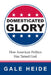 Domesticated Glory by Gale Heide