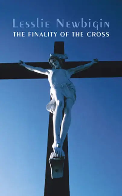 The Finality of Christ by Lesslie Newbigin
