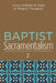 Baptist Sacramentalism 2 by Anthony R. Cross, Philip E. Thompson
