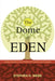 The Dome of Eden: A New Solution to the Problem of Creation and Evolution by Stephen H. Webb