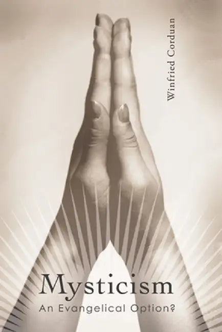 Mysticism: An Evangelical Option? by Winfried Corduan