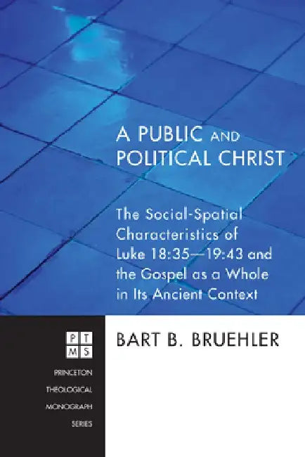 A Public and Political Christ by Bart B. Bruehler