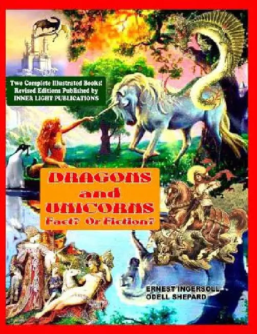 Dragons and Unicorns: Fact? Fiction? by Odell Shepard