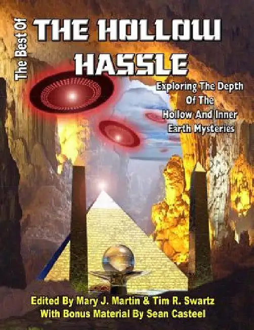 The Best of the Hollow Hassle: Exploring The Depths Of The Hollow And Inner Earth Mysteries by Tim R. Swartz