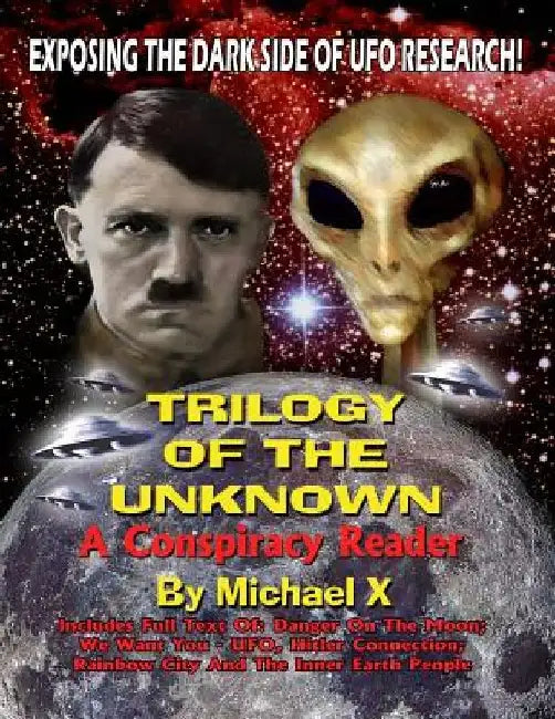 Trilogy Of The Unknown - A Conspiracy Reader: Exposing The Dark Side Of UFO Research! by Timothy Beckley