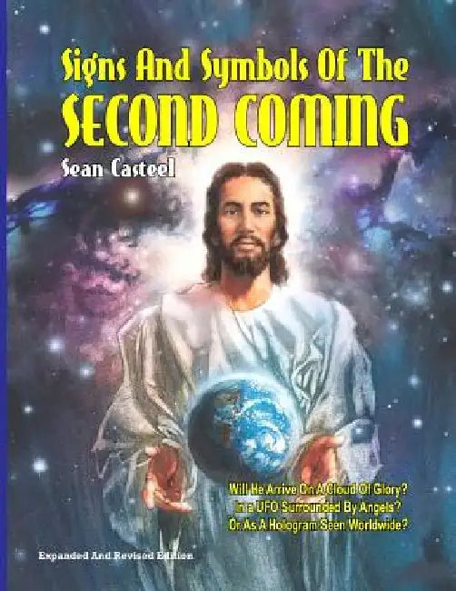 Signs And Symbols Of The Second Coming: Revised And Updated Edition by Timothy Green Beckley