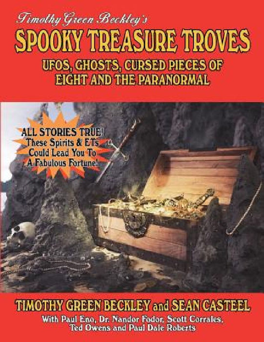 Spooky Treasure Troves: UFOs, Ghosts, Cursed Pieces Of Eight And The Paranormal by Sean Casteel