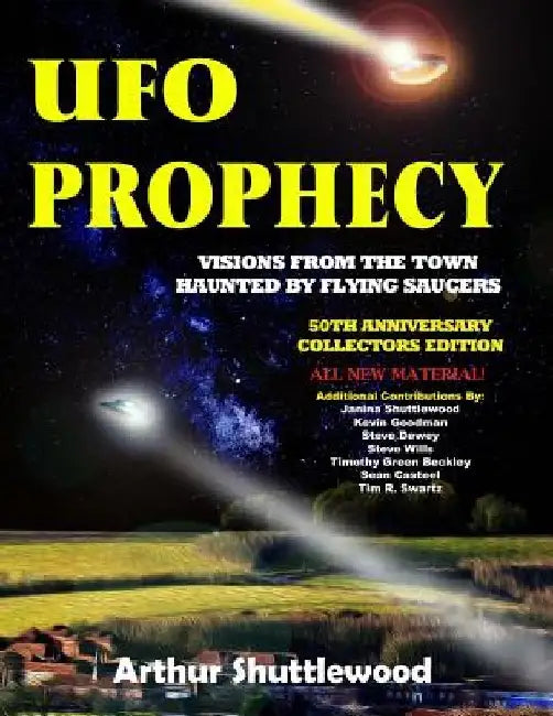 UFO Prophecy: Visions From the Town Haunted By Flying Saucers - 50th Anniversary Collectors Edition by Timothy Green Beckley