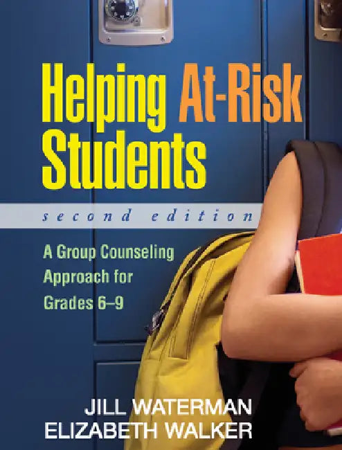 Helping At-Risk Students: A Group Counseling Approach for Grades 6-9 by Jill Waterman