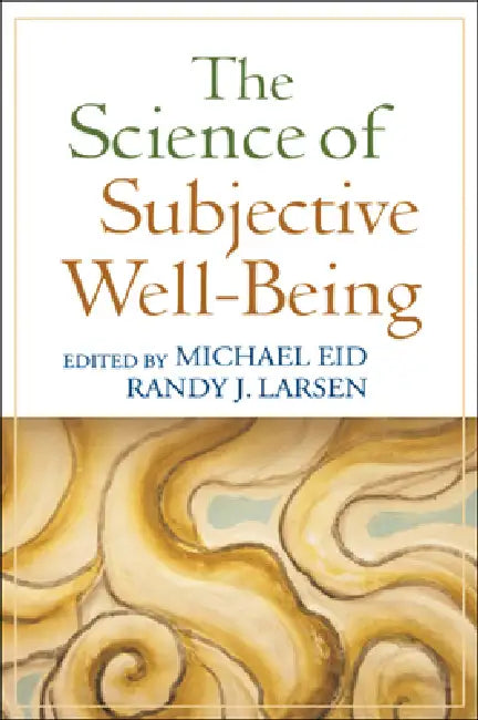The Science of Subjective Well-Being by Michael Eid