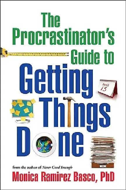 The Procrastinator's Guide to Getting Things Done by Monica Ramirez Basco