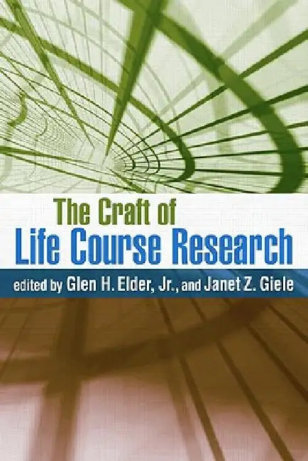 The Craft of Life Course Research by Glen H. Elder