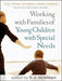 Working with Families of Young Children with Special Needs by R. A. McWilliam