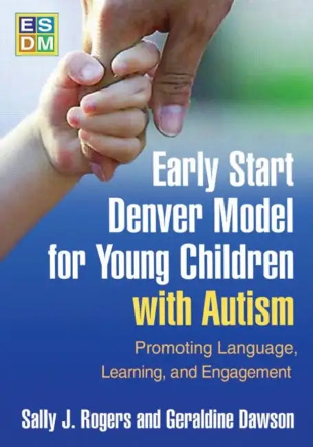 Early Start Denver Model for Young Children with Autism: Promoting Language, Learning, and Engagement by Rogers Sally J.