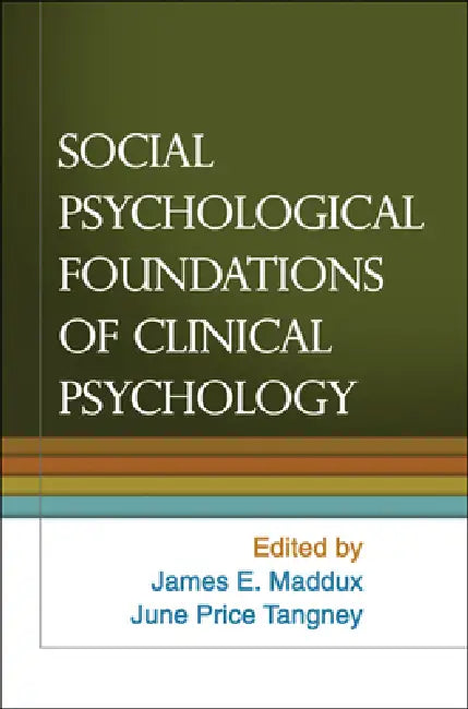 Social Psychological Foundations of Clinical Psychology by James E. Maddux