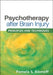 Psychotherapy After Brain Injury: Principles and Techniques by Pamela S. Klonoff